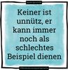 www100xHaHaHaCom-sponti!e3075c92_KeinerIstUnnuetzErKannImmerNochAlsSchlechtesBeispielDienen