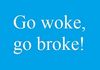 Go woke go broke.jpg
