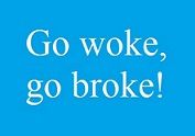 Go woke go broke.jpg