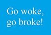 Go woke go broke.jpg