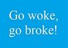Go woke go broke.jpg