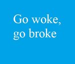 Go woke go broke.jpg