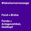 takehomemessage-Fond-Bruhe-Fonds-Anlagevehikel-Ge.jpg